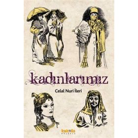 Kadınlarımız - Celal Nuri İleri