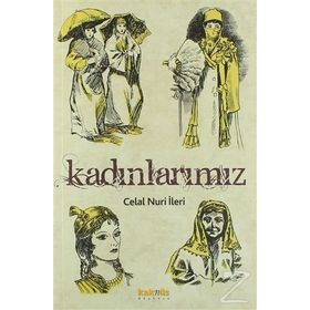 Kadınlarımız - Celal Nuri İleri
