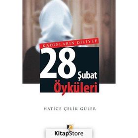 Kadınların Diliyle 28 Şubat Öyküleri - Hatice Çelik Güler