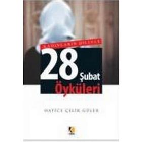 Kadınların Diliyle 28 Şubat Öyküleri - Hatice Çelik Güler