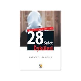 Kadınların Diliyle 28 Şubat Öyküleri - Hatice Çelik Güler