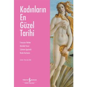 KADINLARIN EN GÜZEL TARIHI - FRANÇOISE HERITIER;MICHELLE PERROT;SYLVIANE AGACINSKI;NICOLE BACHARAN