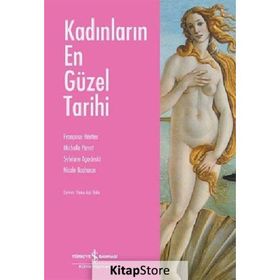 KADINLARIN EN GÜZEL TARIHI - FRANÇOISE HERITIER;MICHELLE PERROT;SYLVIANE AGACINSKI;NICOLE BACHARAN