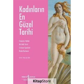 KADINLARIN EN GÜZEL TARIHI - FRANÇOISE HERITIER;MICHELLE PERROT;SYLVIANE AGACINSKI;NICOLE BACHARAN