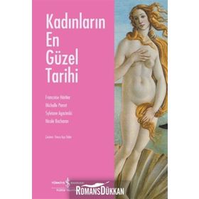 KADINLARIN EN GÜZEL TARIHI - FRANÇOISE HERITIER;MICHELLE PERROT;SYLVIANE AGACINSKI;NICOLE BACHARAN