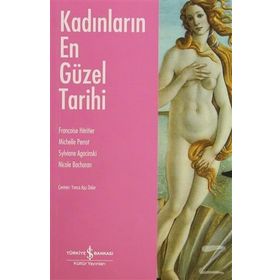 KADINLARIN EN GÜZEL TARIHI - FRANÇOISE HERITIER;MICHELLE PERROT;SYLVIANE AGACINSKI;NICOLE BACHARAN