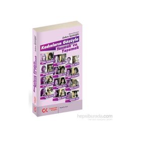 Kadınların Gözüyle Yazmak ve Yaşamak - Zeynep Oral Zehra İpşiroğlu Pelin Şener Gülsüm Cengiz Berin Uyar Arife Kalender Ayşe Sarısayın Songül Kaya Müge İplikçi Ayşe Kilimci Mine Söğüt Nurten Kum