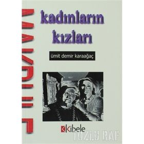 KADINLARIN KIZLARI - ÜMİT DEMIR KARAAĞAÇ