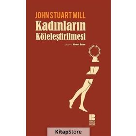 Kadınların Köleleştirilmesi - John Stuart Mill