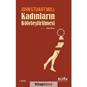 Kadınların Köleleştirilmesi - John Stuart Mill