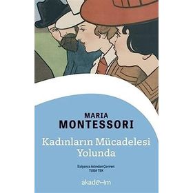 Kadınların Mücadelesi Yolunda - Maria Montessori