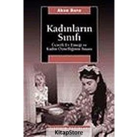 KADINLARIN SINIFI ÜCRETLİ EV EMEĞİ VE KADIN ÖZNELLİĞİNİN İNŞASI - AKSU BORA