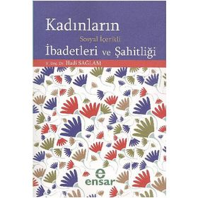 KADINLARIN SOSYAL İÇERIKLI İBADETLERI VE ŞAHITLIĞI - HADI SAĞLAM