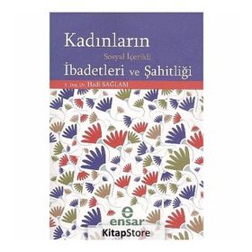 KADINLARIN SOSYAL İÇERIKLI İBADETLERI VE ŞAHITLIĞI - HADI SAĞLAM