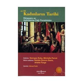 Kadınların Tarihi Cilt 3 Rönesans ve Aydınlanma Çağı Paradoksları - Kolektif