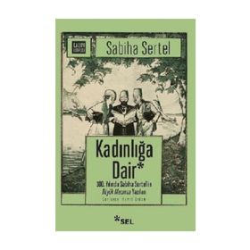 Kadınlığa Dair - Sabiha Sertel