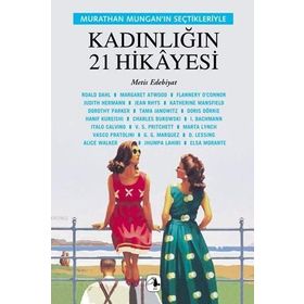 KADINLIĞIN 21 HIKAYESI MURTHAN MUNGAN'IN SEÇTIKLERIYLE - MURATHAN MUNGAN