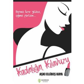 Kadınlığın Kılavuzu - Aşkı Ellibeş Kaya - Bambuk Yayınevi