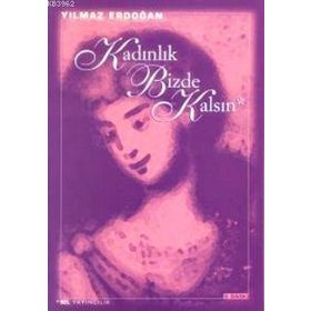KADINLIK BIZDE KALSIN - YILMAZ ERDOĞAN