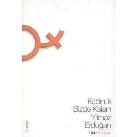 KADINLIK BIZDE KALSIN - YILMAZ ERDOĞAN