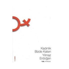 KADINLIK BIZDE KALSIN - YILMAZ ERDOĞAN