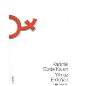 KADINLIK BIZDE KALSIN - YILMAZ ERDOĞAN