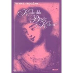 KADINLIK BIZDE KALSIN - YILMAZ ERDOĞAN