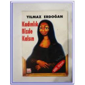 KADINLIK BIZDE KALSIN - YILMAZ ERDOĞAN