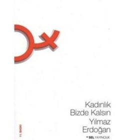 KADINLIK BIZDE KALSIN - YILMAZ ERDOĞAN