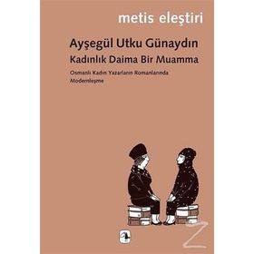 Kadınlık Daima Bir Muamma - Ayşegül Utku Günaydın