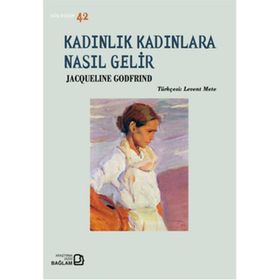 Kadınlık Kadınlara Nasıl Gelir - Jacqueline Godfrind