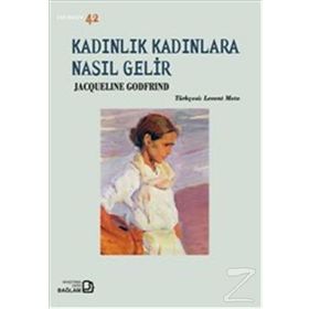 Kadınlık Kadınlara Nasıl Gelir - Jacqueline Godfrind