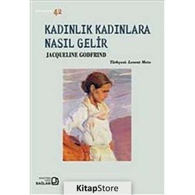 Kadınlık Kadınlara Nasıl Gelir - Jacqueline Godfrind