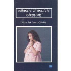 Kadınlık ve Annelik Psikolojisi - Tarık Solmuş