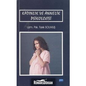 Kadınlık ve Annelik Psikolojisi - Tarık Solmuş