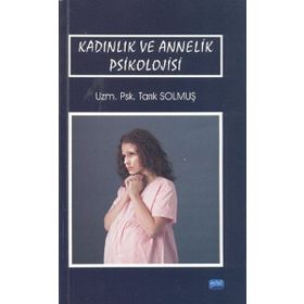 Kadınlık ve Annelik Psikolojisi - Tarık Solmuş