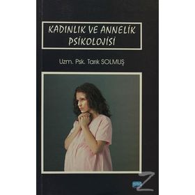 Kadınlık ve Annelik Psikolojisi - uzm psk tarik solmus