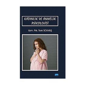 Kadınlık ve Annelik Psikolojisi - uzm psk tarik solmus