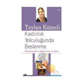 KADINLIK YOLCULUĞUNDA BESLENME KADINA VE KADIN SAĞLIĞINA DAIR NE VARSA... - TAYLAN KÜMELİ