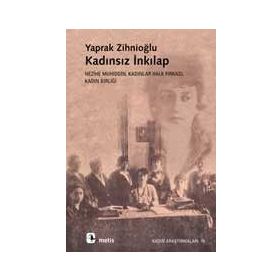 KADINSIZ İNKILAP NEZIHE MUHIDDIN, KADINLAR HALK FIRKASI, KADIN BİRLİĞİ - YAPRAK ZİHNİOĞLU