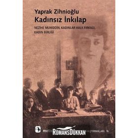 KADINSIZ İNKILAP NEZIHE MUHIDDIN, KADINLAR HALK FIRKASI, KADIN BİRLİĞİ - YAPRAK ZİHNİOĞLU