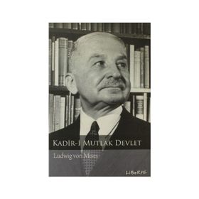 KADIR-I MUTLAK DEVLET - LUDWIG VON MISES