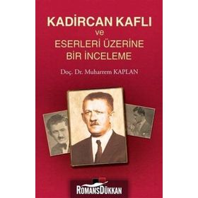 KADIRCAN KAFLI VE ESERLERI ÜZERINE BIR İNCELEME - MUHARREM KAPLAN