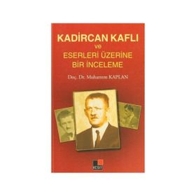 KADIRCAN KAFLI VE ESERLERI ÜZERINE BIR İNCELEME - MUHARREM KAPLAN