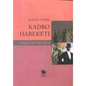 Kadro Hareketi - Ulusçu Sol Bir Akım - Mustafa Türkeş