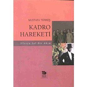 Kadro Hareketi - Ulusçu Sol Bir Akım - Mustafa Türkeş