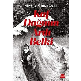Kaf Dağının Ardı Belki - Mine G. Kırıkkanat