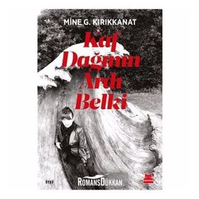 Kaf Dağının Ardı Belki - Mine G. Kırıkkanat