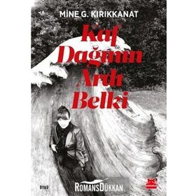 Kaf Dağının Ardı Belki - Mine G. Kırıkkanat