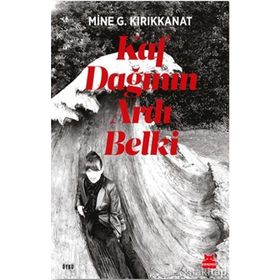 Kaf Dağının Ardı Belki - Mine G. Kırıkkanat